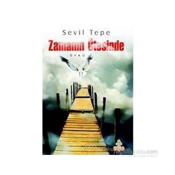 ZAMANIN ÖTESİNDE - SEVIL TEPE