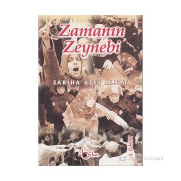 Zamanın Zeynebi - Sabiha Ateş Alpat