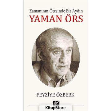 Zamanının Ötesinde Bir Aydın - Yaman Örs