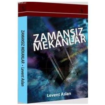 ZAMANSIZ MEKANLAR - LEVENT ASLAN
