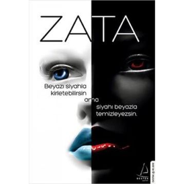 ZATA BEYAZI SIYAHLA KIRLETEBILIRSIN AMA SIYAHI BEYAZLA TEMIZLEYEMEZSIN - ZATA