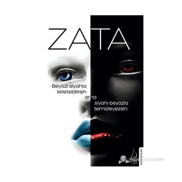 ZATA BEYAZI SIYAHLA KIRLETEBILIRSIN AMA SIYAHI BEYAZLA TEMIZLEYEMEZSIN - ZATA