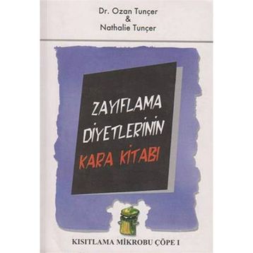 ZAYIFLAMA DIYETLERININ KARA KITABI KISITLAMA MIKROBU ÇÖPE 1 - NATHALIE TUNÇER;OZAN TUNÇER