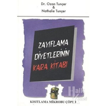 ZAYIFLAMA DIYETLERININ KARA KITABI KISITLAMA MIKROBU ÇÖPE 1 - NATHALIE TUNÇER;OZAN TUNÇER