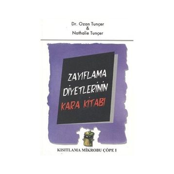 ZAYIFLAMA DIYETLERININ KARA KITABI KISITLAMA MIKROBU ÇÖPE 1 - NATHALIE TUNÇER;OZAN TUNÇER