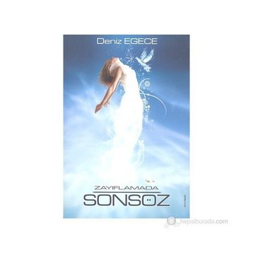 ZAYIFLAMADA SONSÖZ - DENIZ EGECE