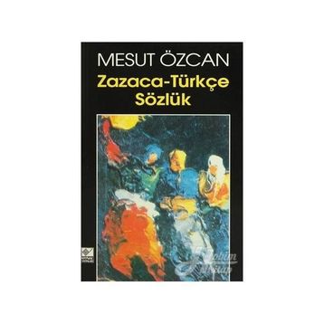 ZAZACA TÜRKÇE SÖZLÜK - MEHMET AYDAR