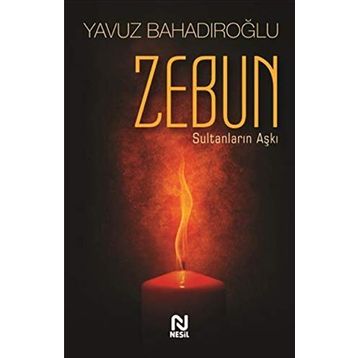 Zebun Sultanların Aşkı - Yavuz Bahadıroğlu