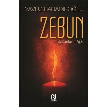 Zebun Sultanların Aşkı - Yavuz Bahadıroğlu