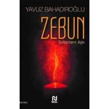 Zebun Sultanların Aşkı - Yavuz Bahadıroğlu