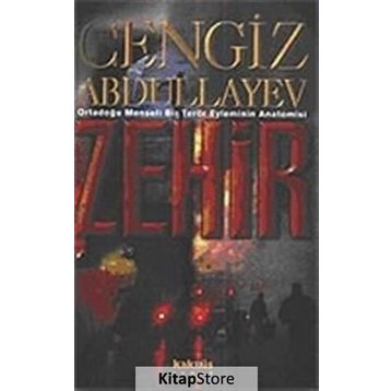 ZEHIR: ORTADOĞU MENŞELİ BIR TERÖR EYLEMININ ANATOMISI - CENGIZ ABDULLAYEV