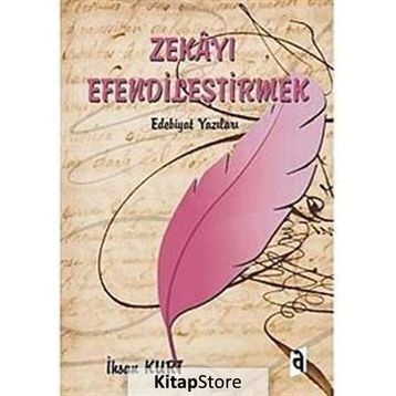 Zekayı Efendileştirmek - İhsan Kurt