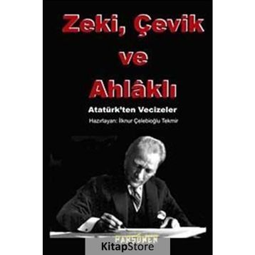 ZEKİ, ÇEVİK VE AHLÂKLI - İLKNUR ÇELEBİOĞLU TEKMİR