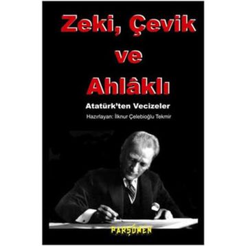 ZEKİ, ÇEVİK VE AHLÂKLI - İLKNUR ÇELEBİOĞLU TEKMİR