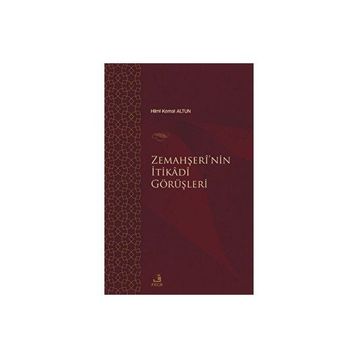 Zemahşerî'nin İtikadî Görüşleri Hilmi Kemal Altun