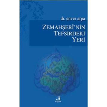 ZEMAHŞERÎNIN TEFSIRDEKI YERI - ENVER ARPA