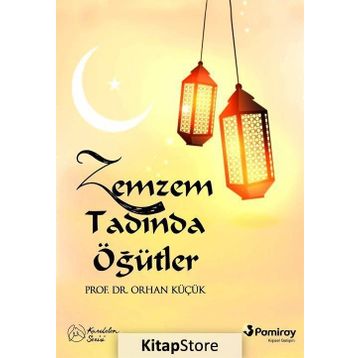 Zemzem Tadında Öğütler - Orhan Küçük