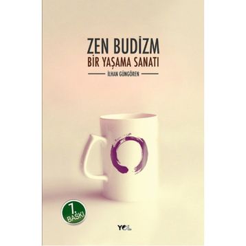 ZEN BUDIZM BIR YAŞAMA SANATI - İLHAN GÜNGÖREN