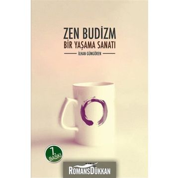 ZEN BUDIZM BIR YAŞAMA SANATI - İLHAN GÜNGÖREN