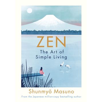 Zen : The Art Of Simple Living - Shunmyo Masuno