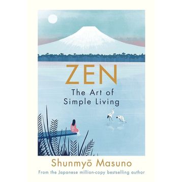 Zen : The Art Of Simple Living - Shunmyo Masuno