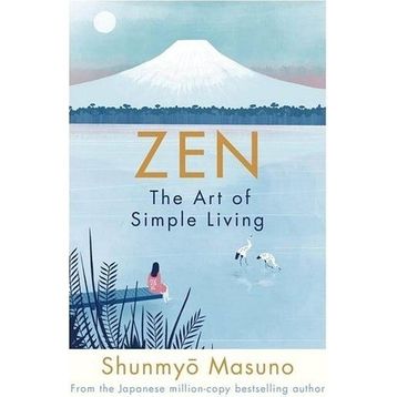 Zen : The Art Of Simple Living - Shunmyo Masuno