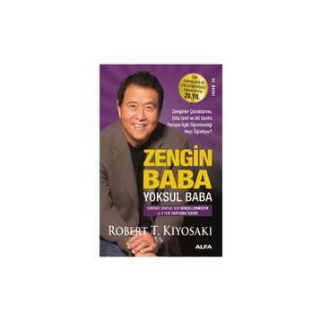 Zengin Baba Yoksul Baba: Zenginler Çocuklarına, Orta Sınıf ve Alt Sınıfın Parayla İlgili Öğretmediği Neyi Öğretiyor?
