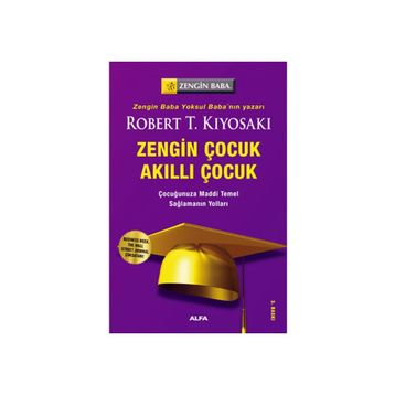 ZENGIN ÇOCUK AKILLI ÇOCUK ÇOCUĞUNUZA MADDI TEMEL SAĞLAMANIN YOLLARI - ROBERT T. KIYOSAKI;SHARON L. LECHTER