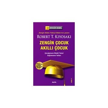 ZENGIN ÇOCUK AKILLI ÇOCUK ÇOCUĞUNUZA MADDI TEMEL SAĞLAMANIN YOLLARI - ROBERT T. KIYOSAKI;SHARON L. LECHTER