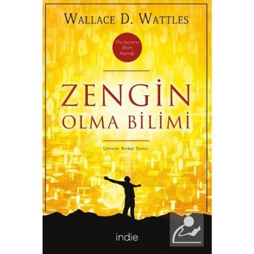 ZENGIN OLMA BILIMI RHONDA BYRNE´IN THE SECRET KİTABINI YAZMASINA İLHAM KAYNAĞI OLAN KLASIK BAŞYAPIT - WALLACE D. WATTLES