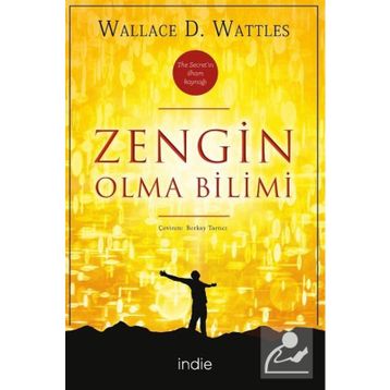 ZENGIN OLMA BILIMI RHONDA BYRNE´IN THE SECRET KİTABINI YAZMASINA İLHAM KAYNAĞI OLAN KLASIK BAŞYAPIT - WALLACE D. WATTLES