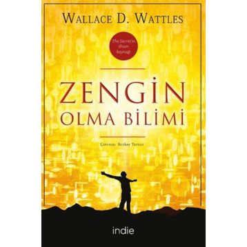ZENGIN OLMA BILIMI RHONDA BYRNE´IN THE SECRET KİTABINI YAZMASINA İLHAM KAYNAĞI OLAN KLASIK BAŞYAPIT - WALLACE D. WATTLES