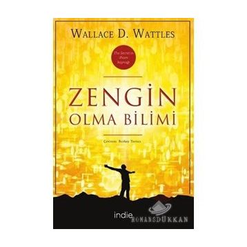 ZENGIN OLMA BILIMI RHONDA BYRNE´IN THE SECRET KİTABINI YAZMASINA İLHAM KAYNAĞI OLAN KLASIK BAŞYAPIT - WALLACE D. WATTLES