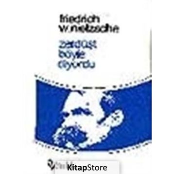 Zerdüşt Böyle Diyordu - Friedrich Wilhelm Nietzsche