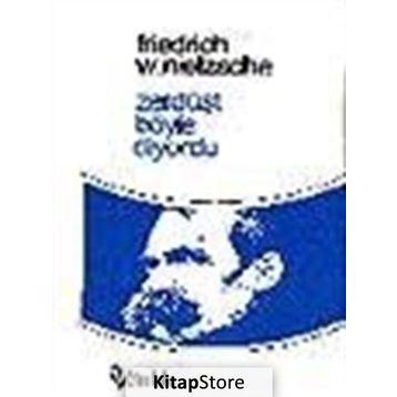 Zerdüşt Böyle Diyordu - Friedrich Wilhelm Nietzsche