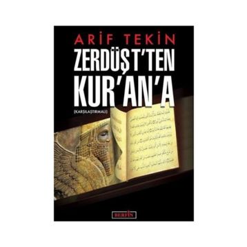 Zerdüşt'ten Kur'an'a - Arif Tekin