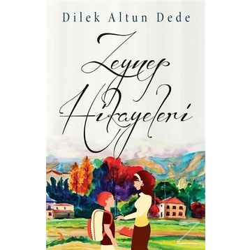Zeynep Hikayeleri - Dilek Altun Dede