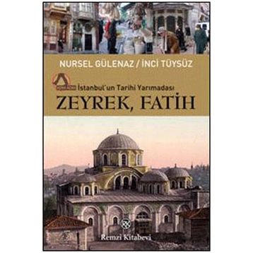 ZEYREK, FATIH İSTANBULUN TARIHI YARIMADASI - NURSEL GÜLENAZ;İNCİ TÜYSÜZ