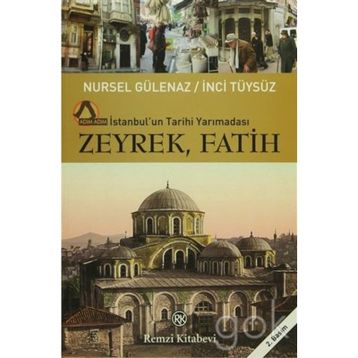 ZEYREK, FATIH İSTANBULUN TARIHI YARIMADASI - NURSEL GÜLENAZ;İNCİ TÜYSÜZ