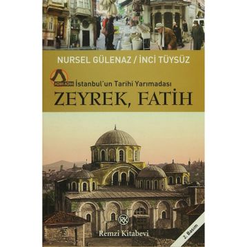 ZEYREK, FATIH İSTANBULUN TARIHI YARIMADASI - NURSEL GÜLENAZ;İNCİ TÜYSÜZ