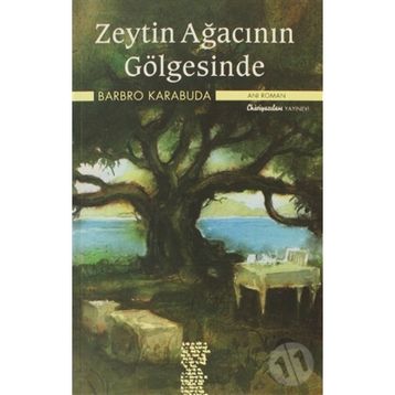 ZEYTIN AĞACININ GÖLGESİNDE - BARBRO KARABUDA