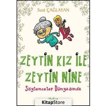 ZEYTIN KIZ ILE ZEYTIN NINE SÖYLENCELER DÜNYASINDA - SUAT ÇAĞLAYAN
