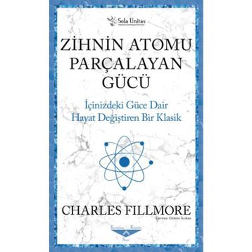 Zihnin Atomu Parçalayan Gücü - Charles Fillmore - Sola Unitas