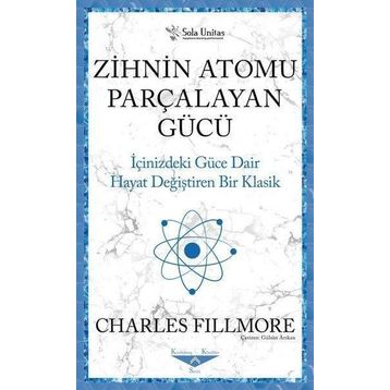 Zihnin Atomu Parçalayan Gücü - Charles Fillmore - Sola Unitas