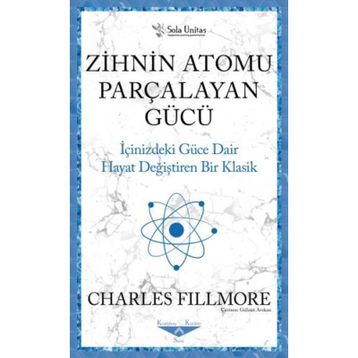 Zihnin Atomu Parçalayan Gücü - Charles Fillmore - Sola Unitas
