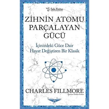 Zihnin Atomu Parçalayan Gücü - Charles Fillmore - Sola Unitas