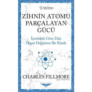 Zihnin Atomu Parçalayan Gücü - Charles Fillmore - Sola Unitas