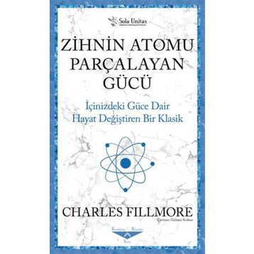 Zihnin Atomu Parçalayan Gücü - Charles Fillmore - Sola Unitas