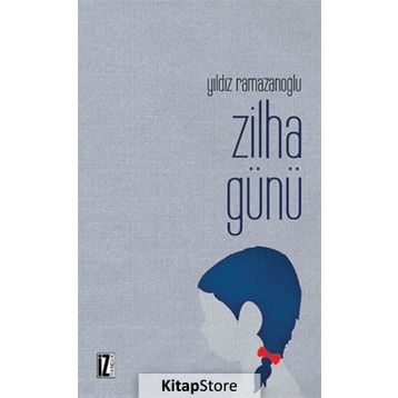 ZILHA GÜNÜ - YILDIZ RAMAZANOĞLU
