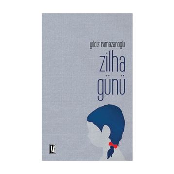 ZILHA GÜNÜ - YILDIZ RAMAZANOĞLU